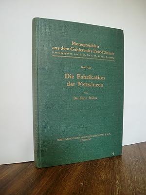 Die Fabrikation der Fettsäuren Band XIII der Monographien aus dem Gebiete der Fett-Chemie