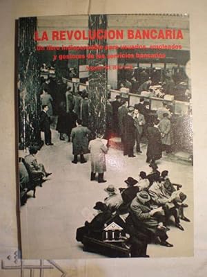 La revolución bancaria. Un libro indispensable para usuarios, empleados y gestores de los servici...