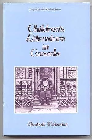 CHILDREN'S LITERATURE IN CANADA. TWAYNE'S WORLD AUTHORS SERIES - CHILDREN'S LITERATURE.