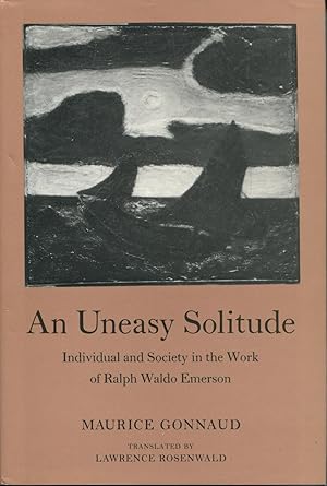 An Uneasy Solitude: Individual and Society in the Work of Ralph Waldo Emerson