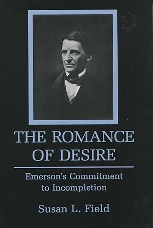 The Romance of Desire: Emerson's Commitment to Incompletion