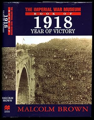Image du vendeur pour The Imperial War Museum Book of 1918 Year of Victory mis en vente par Little Stour Books PBFA Member