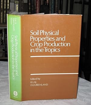 Soil Physical Properties and Crop Production in the Tropics