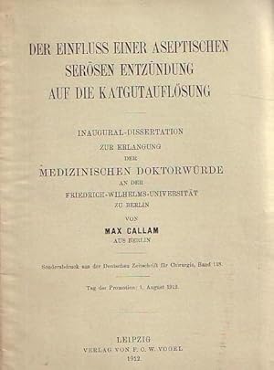 Imagen del vendedor de Der Einfluss einer aseptischen sersen Entzndung auf die Katgutauflsung. Dissertation an der Friedrich-Wilhelms-Universitt zu Berlin, 1912. Sonderabdruck aus der 'Deutschen Zeitschrift fr Chirurgie', Band 118. a la venta por Antiquariat Carl Wegner