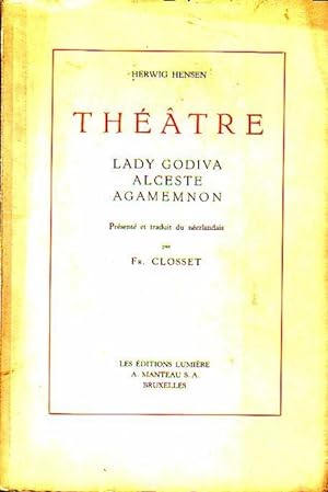 Immagine del venditore per Theatre: Lady Godiva, Alceste, Agamemnon. Presente et traduit du neerlandis par Fr. Closset. venduto da Antiquariat Carl Wegner