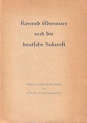 Bild des Verkufers fr Konrad Adenauer und die deutsche Zukunft. Versuch einer Wrdigung. zum Verkauf von Antiquariat Carl Wegner