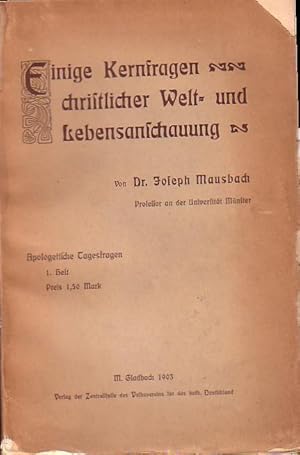 Seller image for Einige Kernfragen christlicher Welt- und Lebensanschauung. Gedanken und Vortr�ge (Gedanken �ber Glauben und Wissen; Autorit�t und Freiheit; Weltflucht und Weltarbeit; Das alte Christentum und die kirchliche Hierarchie). Apologetische Tagesfragen Heft 1. for sale by Antiquariat Carl Wegner