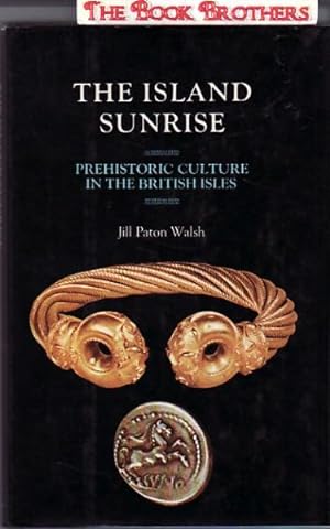 Seller image for The Island Sunrise: Prehistoric Culture in the British Isles for sale by THE BOOK BROTHERS