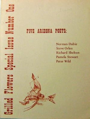 Seller image for Grilled Flowers Special Issue Number One - Five Arizona Poets (All Signed) for sale by Derringer Books, Member ABAA