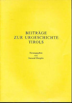 Beiträge zur Urgeschichte Tirols. Hrsg. von der Innsbrucker Gesellschaft zur Pflege der Geisteswi...