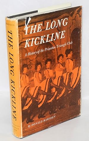 Seller image for The long kickline; a history of the Princeton Triangle Club for sale by Bolerium Books Inc.