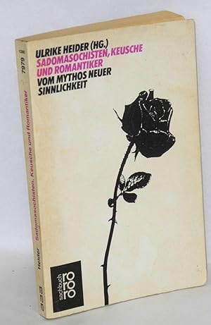 Imagen del vendedor de Sadomasochisten, Keusche und Romantiker; vom Mythos neuer Sinnlichkeit a la venta por Bolerium Books Inc.
