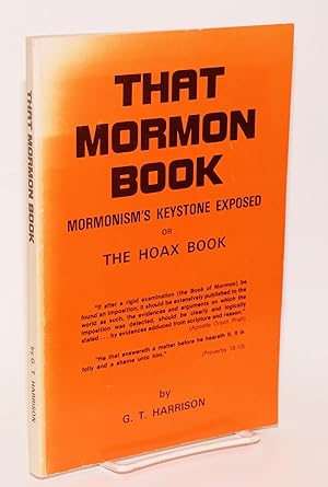 That Mormon book: Mormonism's keystone exposed, or, The Hoax Book