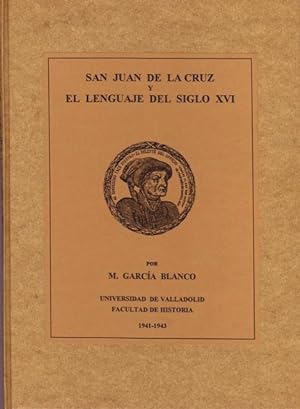 SAN JUAN DE LA CRUZ Y EL LENGUAJE DEL SIGLO XVI. Separata del Boletín del Seminario de Estudios d...