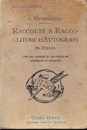 Raccolte e Raccoglitori d'Autografi in Italia. Con 102 tavole di fac-simili di autografi e Ritratti