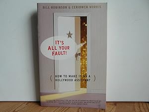Seller image for It's All Your Fault: How to Make It as a Hollywood Assistant for sale by Bidonlivre