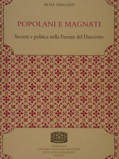 POPOLANI E MAGNATI. Società e politica nella Firenze del Duecento.