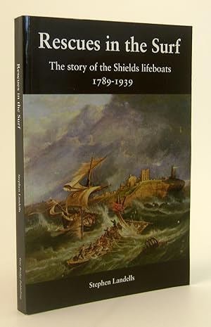 Seller image for RESCUES IN THE SURF The Story of the Shields Lifeboats 1789-1939 for sale by Keel Row Bookshop Ltd - ABA, ILAB & PBFA