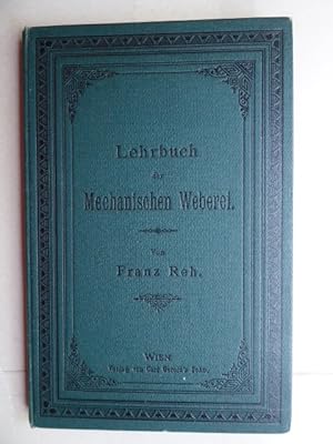 Lehrbuch der Mechanischen Weberei für Textil-, Gewerbe- und hähere technische Schulen. Mit 306 im...