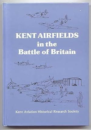 Seller image for KENT AIRFIELDS IN THE BATTLE OF BRITAIN. for sale by Capricorn Books