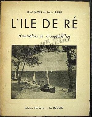 L'Ile de Ré d'autrefois et d'aujourd'hui.