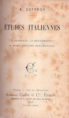 ETUDES ITALIENNES. I: Florence, la renaissance. II: Rome, histoire monumentale