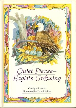 Seller image for Quiet Please-Eaglets Growing for sale by Beverly Loveless