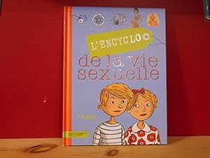 Imagen del vendedor de L'Encyclo de la vie sexuelle : 7-9 Ans (Encyclopedie de la Vie Sexuelle) a la venta por La Bouquinerie  Dd