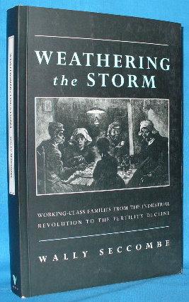 Seller image for Weathering the Storm: Working-class Families from the Industrial Revolution to the Fertility Decline for sale by Alhambra Books