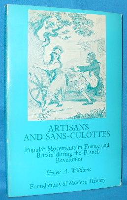 Artisans and Sans-Culottes: Popular Movements in France and Britain During the French Revolution