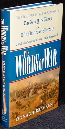 The Words of War: The Civil War Battle Reportage of The New York Times and The Charleston Mercury...