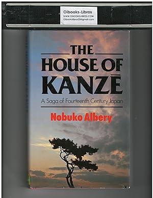Imagen del vendedor de The House of Kanze A Saga of 14th Century Japan a la venta por OIBooks-Libros -  Ormaechea-Iziar  :    Canada-U.S.A.-World