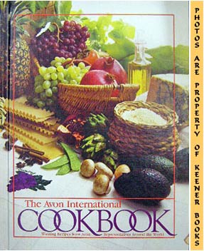 The Avon International Cookbook : Winning Recipes From Avon Representatives Around The World