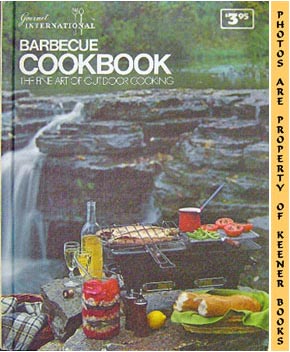 Seller image for Gourmet International Barbecue Cookbook : The Fine Art Of Outdoor Cooking for sale by Keener Books (Member IOBA)