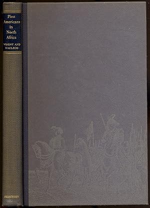 Seller image for The First Americans in North Africa: William Eaton's Struggle for a Vigorous Policy Against the Barbary Pirates, 1799-1805 for sale by Between the Covers-Rare Books, Inc. ABAA