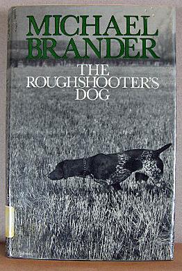 Bild des Verkufers fr THE ROUGHSHOOTER'S DOG zum Verkauf von B A Downie Dog Books