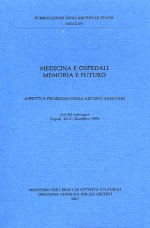 Seller image for Medicina e ospedali memoria e futuro. Aspetti e problemi degli archivi sanitari. for sale by FIRENZELIBRI SRL