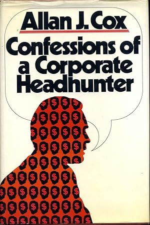 Confessions of a Corporate Headhunter. Signed by Allan J. Cox.