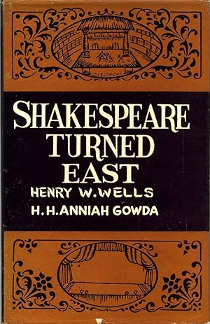 Imagen del vendedor de SHAKESPEARE TURNED EAST. A Study in Comparison of Shakespeare's Last Plays with some Classical Plays of India. Signed by Henry W. Wells and H. H. Anniah Gowda. a la venta por Kurt Gippert Bookseller (ABAA)