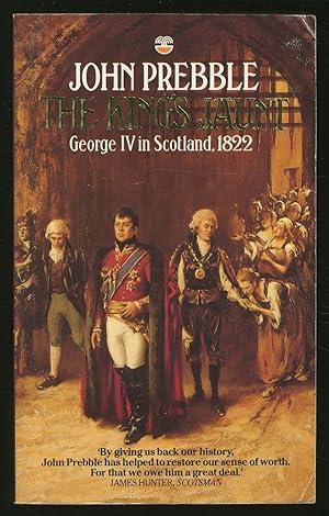 Bild des Verkufers fr The King's Jaunt: George IV in Scotland, August 1822 'One and Twenty Daft Days' zum Verkauf von Between the Covers-Rare Books, Inc. ABAA
