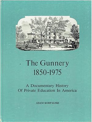 Imagen del vendedor de The Gunnery, 1850-1975 - A Documentary History of Private Education in America a la venta por Manian Enterprises