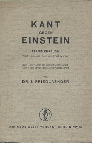 Kant gegen Einstein. Fragelehrbuch (nach Immanuel Kant und Ernst Marcus) zum Unterricht in den ve...
