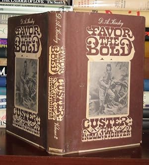 Seller image for FAVOR THE BOLD Custer: the Indian Fighter for sale by Rare Book Cellar