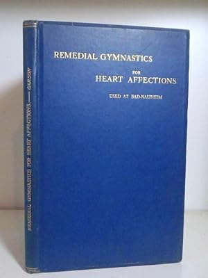 Remedial Gymnastics for Heart Affections, Used at Bad-Nauheim: Being a Translation of Die Gymnast...