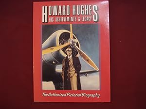 Bild des Verkufers fr Howard Hughes. His Achievements & Legacy. The Authorized Pictorial Biography. zum Verkauf von BookMine