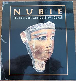 Nubie, les cultures antiques du Soudan : à travers les explorations et les fouilles françaises et...