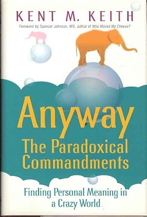 Anyway: The Paradoxical Commandments : Finding Personal Meaning in a Crazy World