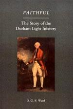 Seller image for FAITHFUL : THE STORY OF THE DURHAM LIGHT INFANTRY for sale by Naval and Military Press Ltd