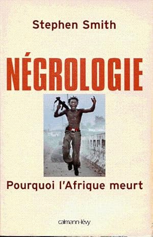 Négrologie. Pourquoi l'Afrique meurt