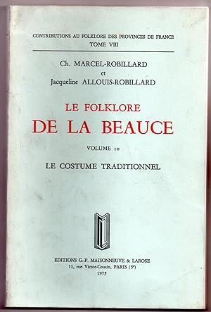 Le Folklore de la Beauce (Volume 10). Le Costume Traditionnel